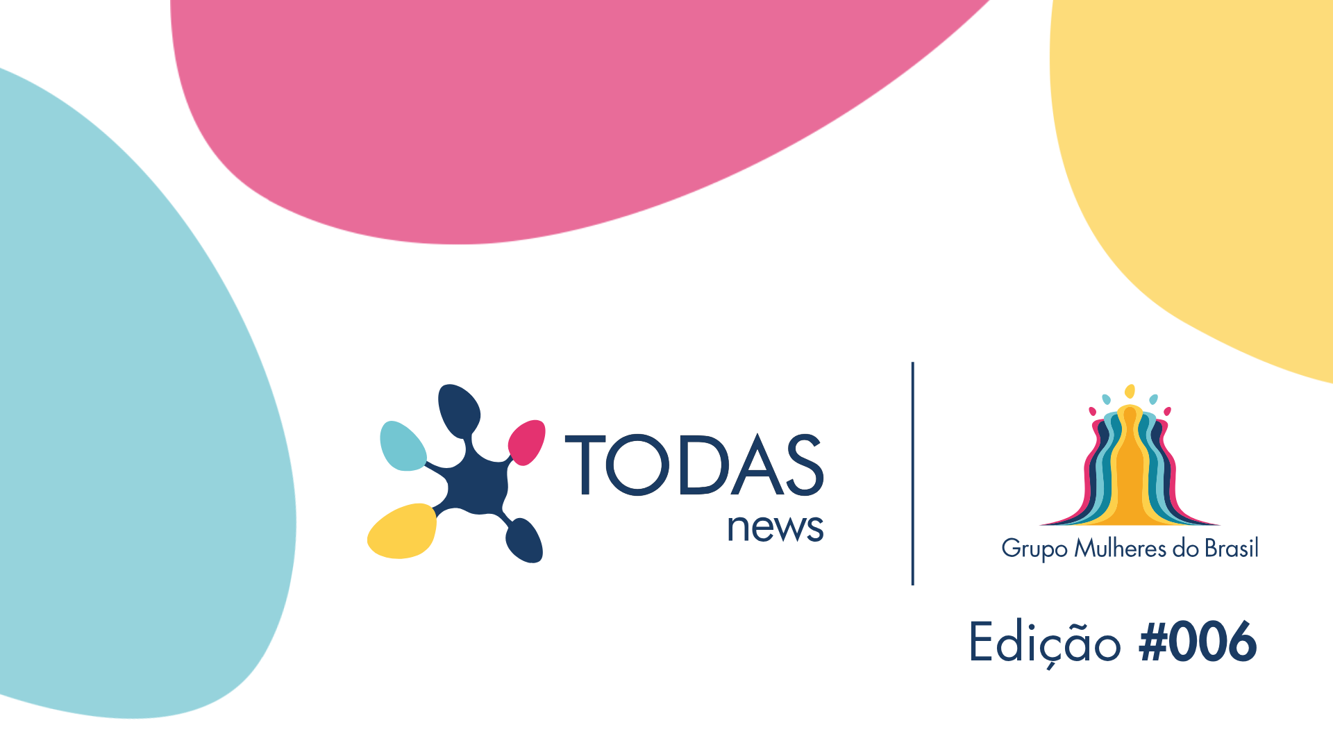 TODASnews #006 – Quando mulheres se conectam, novas histórias acontecem